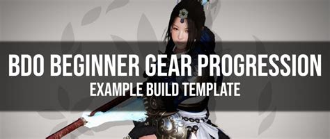 BDO Beginner Gear Progression Guide with Build Template.